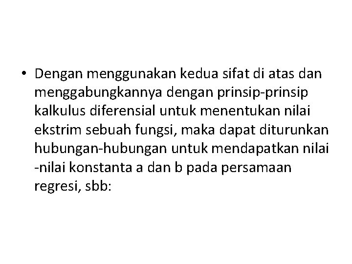  • Dengan menggunakan kedua sifat di atas dan menggabungkannya dengan prinsip-prinsip kalkulus diferensial