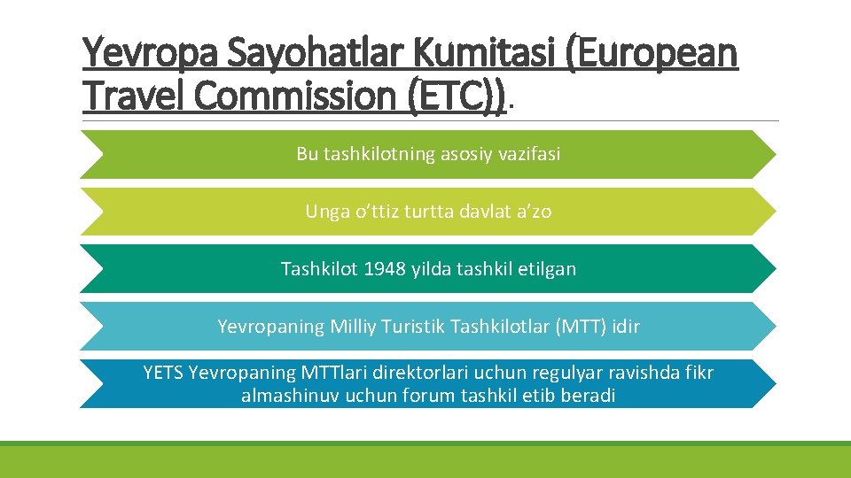 Yevropa Sayohatlar Kumitasi (European Travel Commission (ETC)). Bu tashkilotning asosiy vazifasi Unga o’ttiz turtta