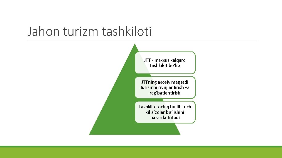 Jahon turizm tashkiloti JTT - maxsus xalqaro tashkilot bo‘lib JTTning asosiy maqsadi turizmni rivojlantirish