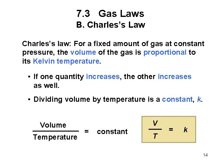 7. 3 Gas Laws B. Charles’s Law Charles’s law: For a fixed amount of