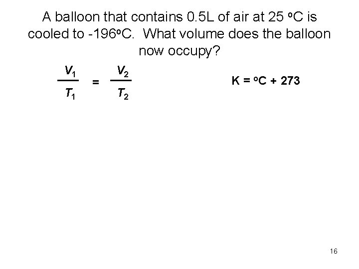 A balloon that contains 0. 5 L of air at 25 o. C is