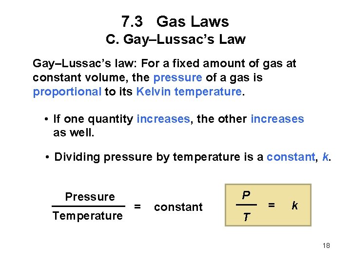 7. 3 Gas Laws C. Gay–Lussac’s Law Gay–Lussac’s law: For a fixed amount of