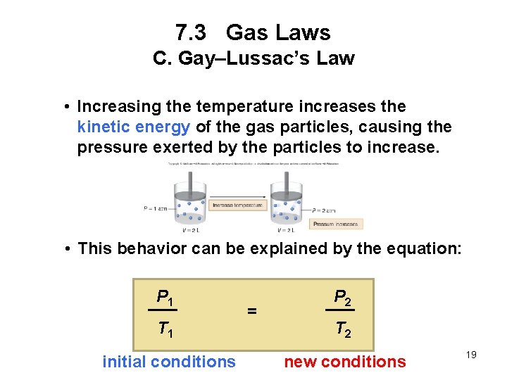 7. 3 Gas Laws C. Gay–Lussac’s Law • Increasing the temperature increases the kinetic