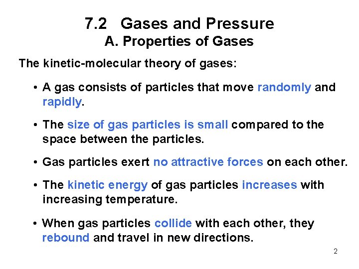 7. 2 Gases and Pressure A. Properties of Gases The kinetic-molecular theory of gases: