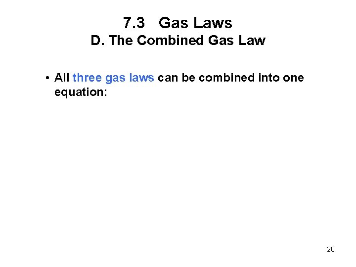 7. 3 Gas Laws D. The Combined Gas Law • All three gas laws