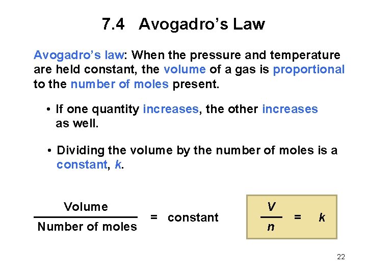 7. 4 Avogadro’s Law Avogadro’s law: When the pressure and temperature are held constant,