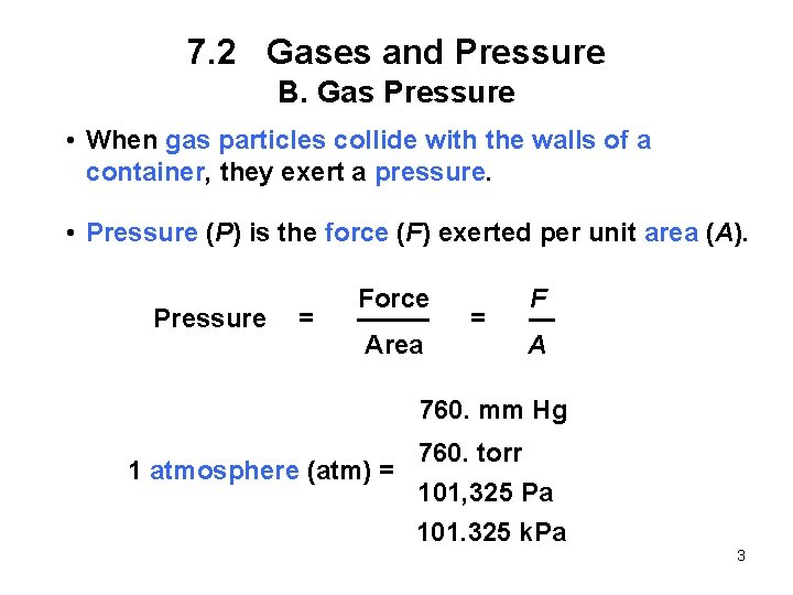 7. 2 Gases and Pressure B. Gas Pressure • When gas particles collide with