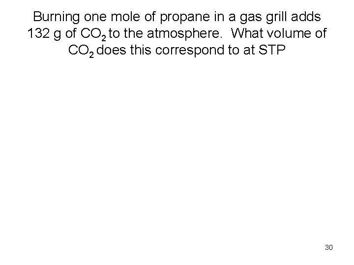 Burning one mole of propane in a gas grill adds 132 g of CO