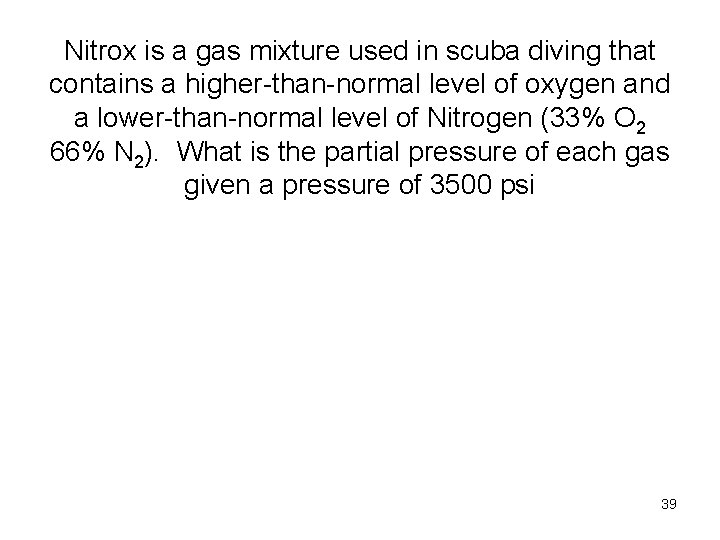 Nitrox is a gas mixture used in scuba diving that contains a higher-than-normal level