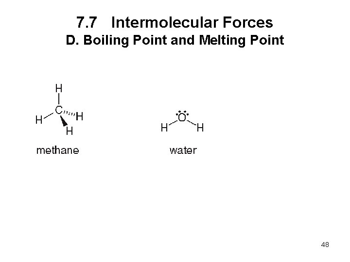 7. 7 Intermolecular Forces D. Boiling Point and Melting Point 48 