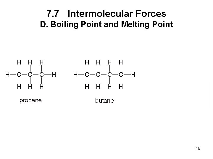 7. 7 Intermolecular Forces D. Boiling Point and Melting Point 49 