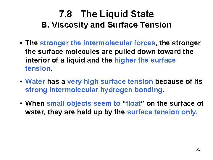 7. 8 The Liquid State B. Viscosity and Surface Tension • The stronger the