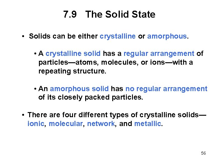 7. 9 The Solid State • Solids can be either crystalline or amorphous. •