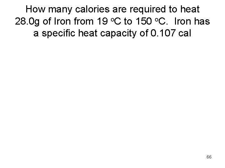 How many calories are required to heat 28. 0 g of Iron from 19