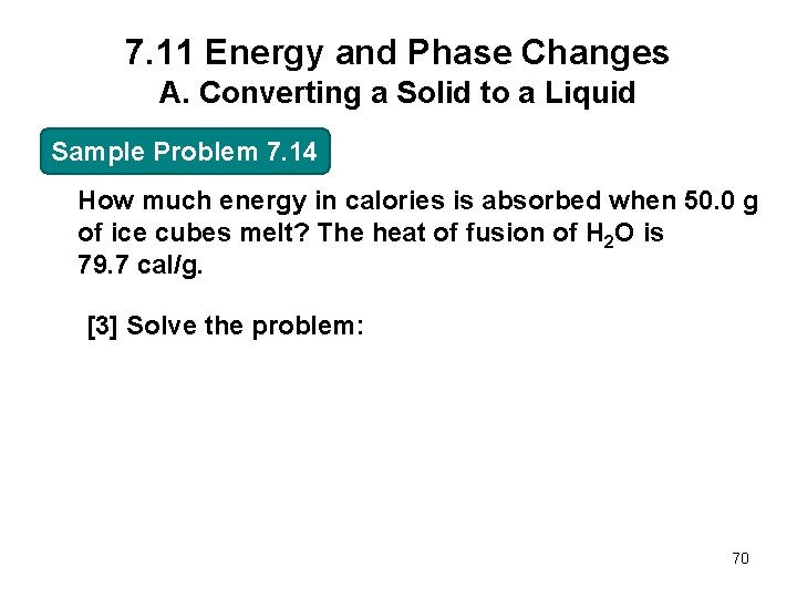 7. 11 Energy and Phase Changes A. Converting a Solid to a Liquid Sample