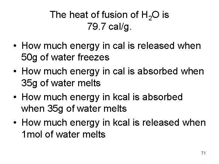 The heat of fusion of H 2 O is 79. 7 cal/g. • How