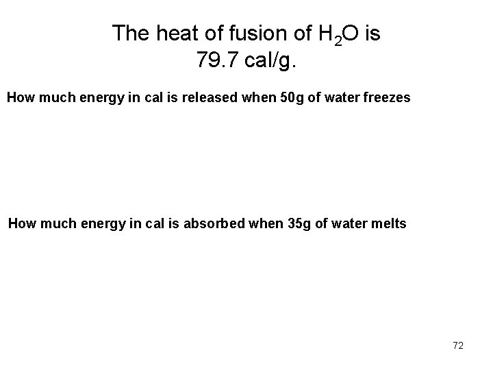 The heat of fusion of H 2 O is 79. 7 cal/g. How much