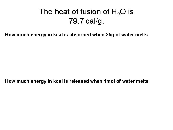 The heat of fusion of H 2 O is 79. 7 cal/g. How much