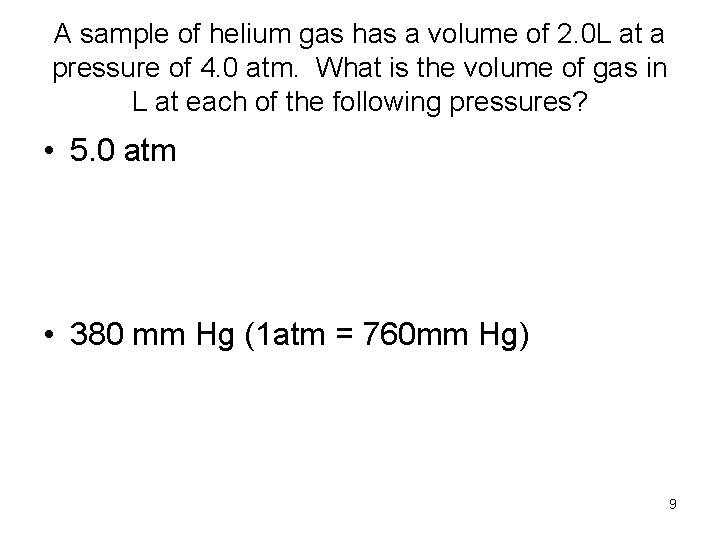 A sample of helium gas has a volume of 2. 0 L at a