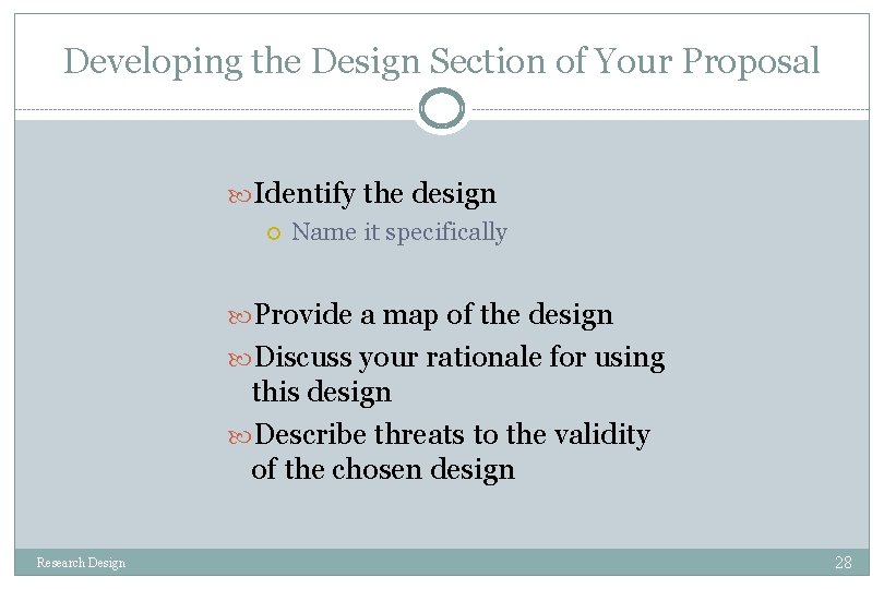 Developing the Design Section of Your Proposal Identify the design Name it specifically Provide
