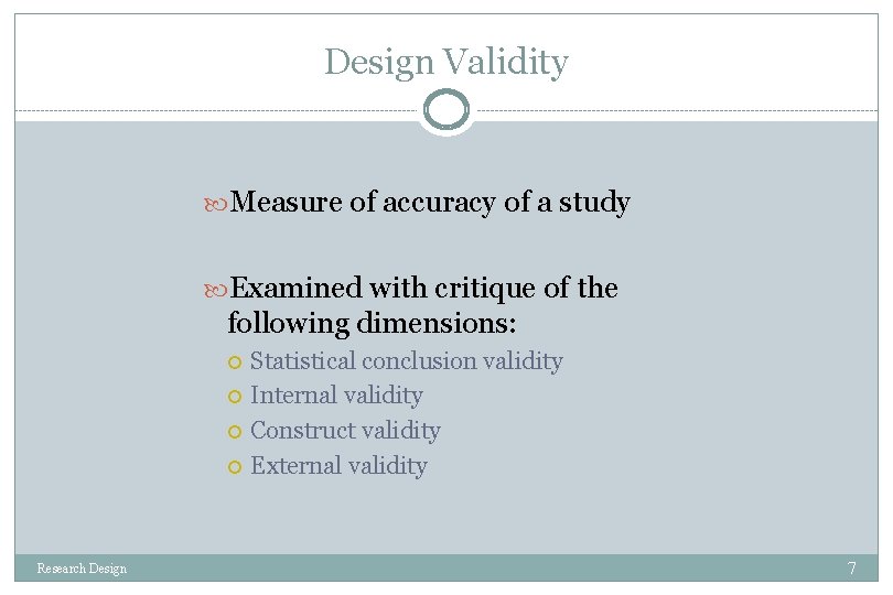 Design Validity Measure of accuracy of a study Examined with critique of the following