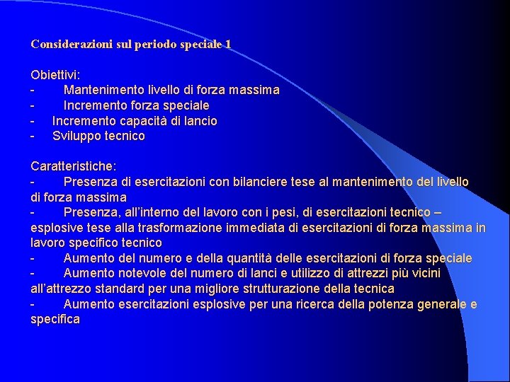 Considerazioni sul periodo speciale 1 Obiettivi: - Mantenimento livello di forza massima - Incremento