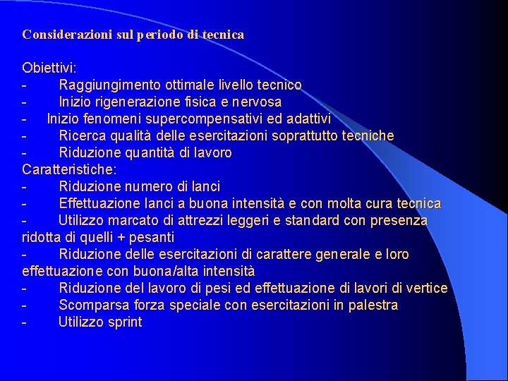 Considerazioni sul periodo di tecnica Obiettivi: - Raggiungimento ottimale livello tecnico - Inizio rigenerazione