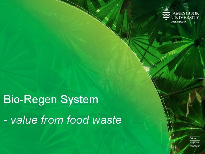 Bio-Regen System - value from food waste 