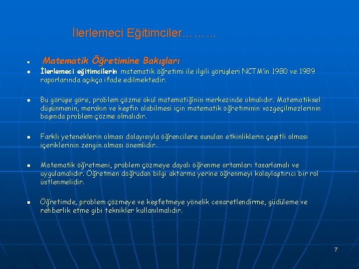 İlerlemeci Eğitimciler……… n n n Matematik Öğretimine Bakışları İlerlemeci eğitimcilerin matematik öğretimi ile ilgili