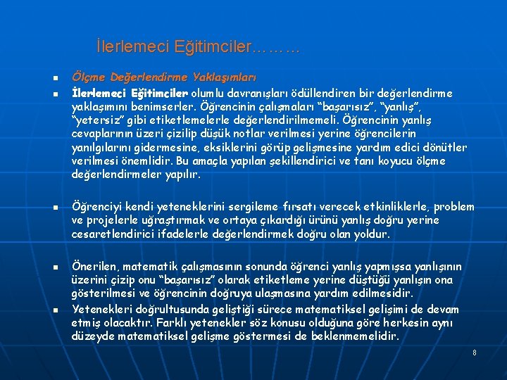 İlerlemeci Eğitimciler……… n n n Ölçme Değerlendirme Yaklaşımları İlerlemeci Eğitimciler olumlu davranışları ödüllendiren bir