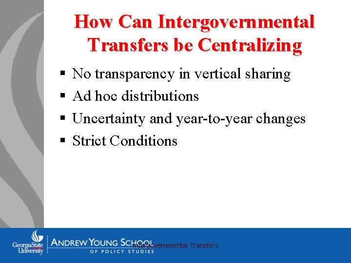 How Can Intergovernmental Transfers be Centralizing § § No transparency in vertical sharing Ad