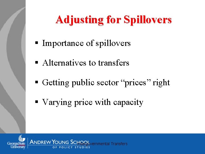 Adjusting for Spillovers § Importance of spillovers § Alternatives to transfers § Getting public