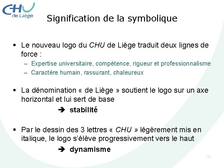Signification de la symbolique § Le nouveau logo du CHU de Liège traduit deux