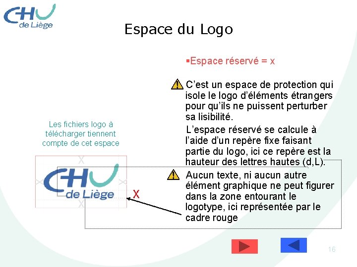 Espace du Logo §Espace réservé = x Les fichiers logo à télécharger tiennent compte