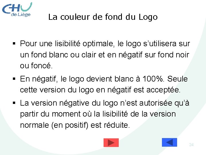 La couleur de fond du Logo § Pour une lisibilité optimale, le logo s’utilisera