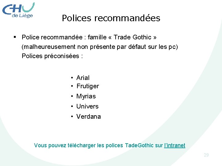 Polices recommandées § Police recommandée : famille « Trade Gothic » (malheureusement non présente