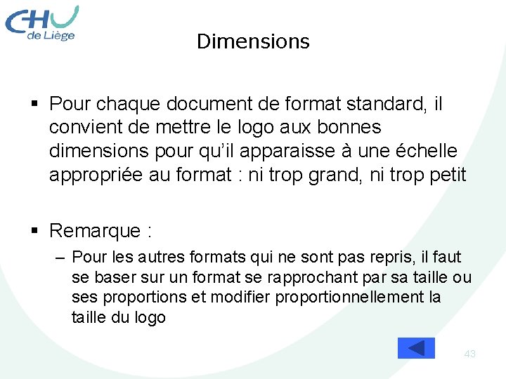 Dimensions § Pour chaque document de format standard, il convient de mettre le logo