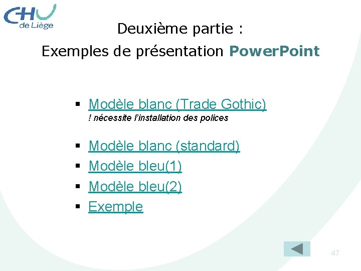 Deuxième partie : Exemples de présentation Power. Point § Modèle blanc (Trade Gothic) !