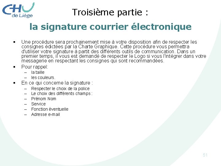 Troisième partie : la signature courrier électronique § § Une procédure sera prochainement mise