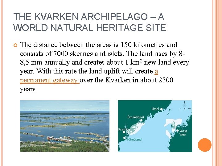 THE KVARKEN ARCHIPELAGO – A WORLD NATURAL HERITAGE SITE The distance between the areas