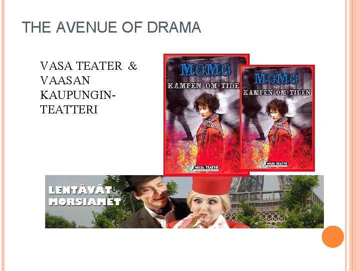 THE AVENUE OF DRAMA VASA TEATER & VAASAN KAUPUNGINTEATTERI 