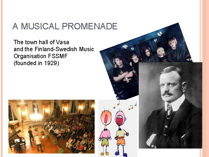 A MUSICAL PROMENADE The town hall of Vasa and the Finland-Swedish Music Organisation FSSMF