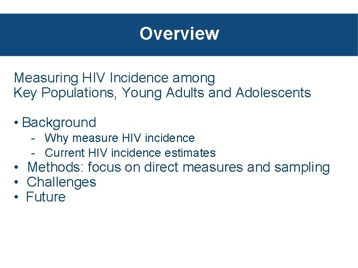Overview Measuring HIV Incidence among Key Populations, Young Adults and Adolescents • Background -