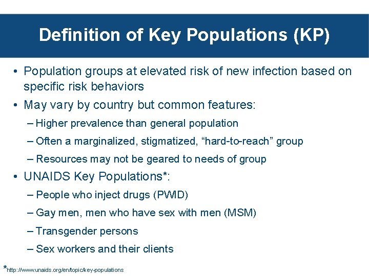 Definition of Key Populations (KP) • Population groups at elevated risk of new infection