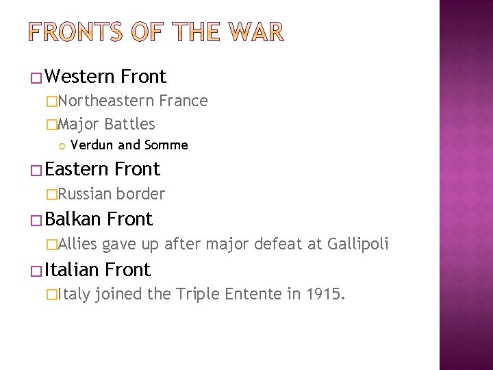 � Western Front �Northeastern France �Major Battles Verdun and Somme � Eastern �Russian �