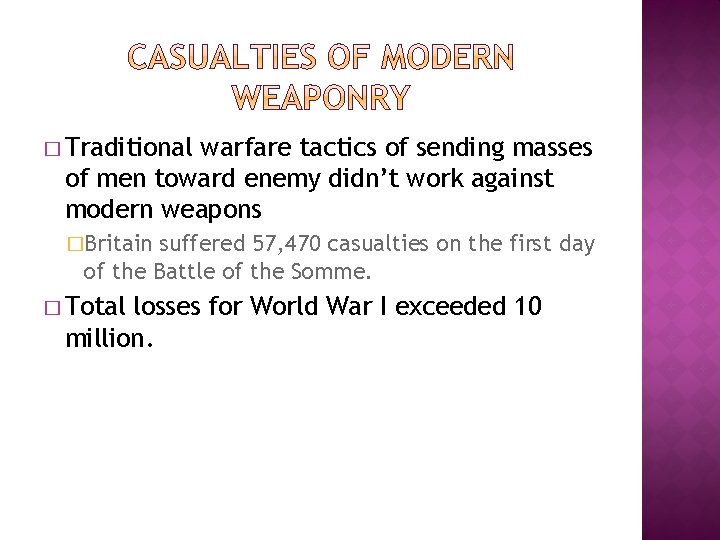 � Traditional warfare tactics of sending masses of men toward enemy didn’t work against
