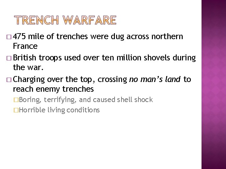 � 475 mile of trenches were dug across northern France � British troops used