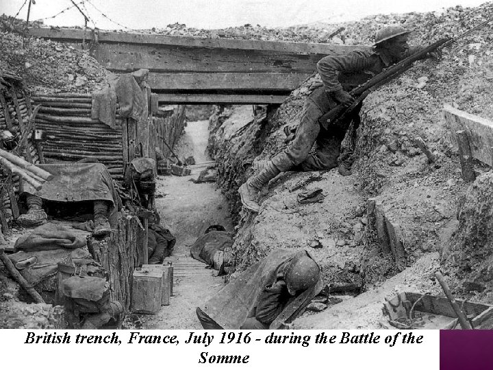 British trench, France, July 1916 - during the Battle of the Somme 