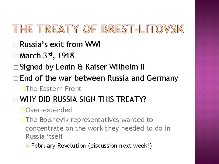 � Russia’s exit from WWI � March 3 rd, 1918 � Signed by Lenin