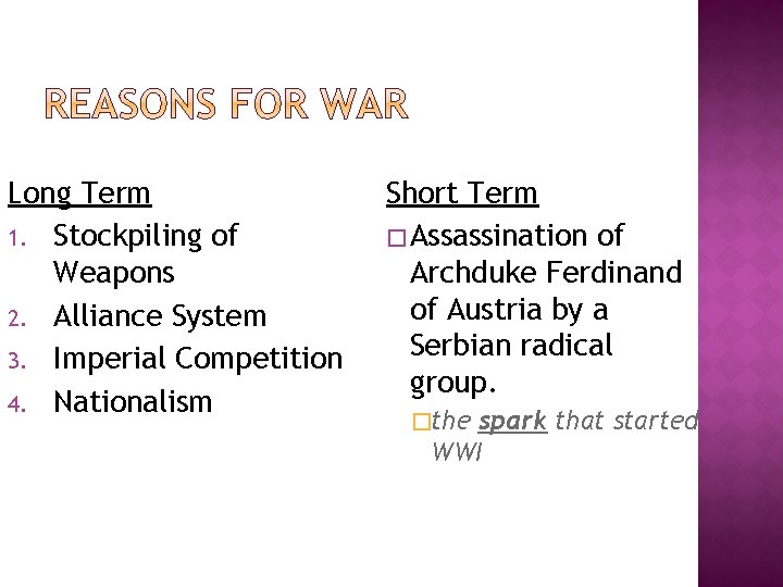 Long Term 1. Stockpiling of Weapons 2. Alliance System 3. Imperial Competition 4. Nationalism